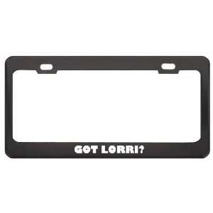 Got Lorri? Girl Name Black Metal License Plate Frame Holder Border Tag