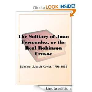 The Solitary of Juan Fernandez, or the Real Robinson Crusoe Joseph 