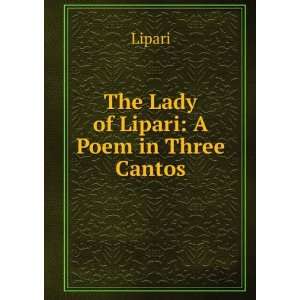 The Lady of Lipari A Poem in Three Cantos Lipari Books
