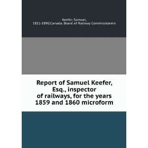  Report of Samuel Keefer, Esq., inspector of railways, for 