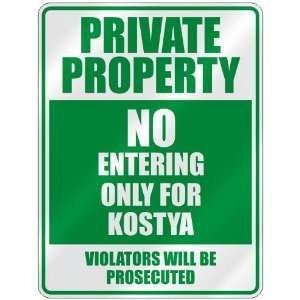   PROPERTY NO ENTERING ONLY FOR KOSTYA  PARKING SIGN