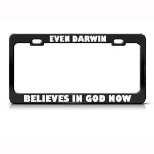 Even Darwin Believes In God Now Religious Metal License Plate Frame 