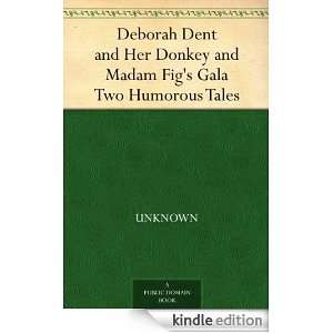 Deborah Dent and Her Donkey and Madam Figs Gala Two Humorous Tales 