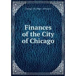   of the City of Chicago Chicago (Ill.). Dept . of Finance Books