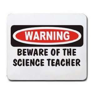    WARNING BEWARE OF THE SCIENCE TEACHER Mousepad