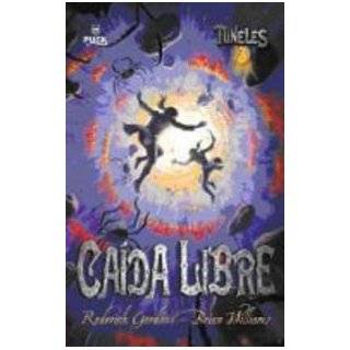 Caida libre (Tuneles 3) (Spanish Edition) by Roderick Gordon (Feb 15 
