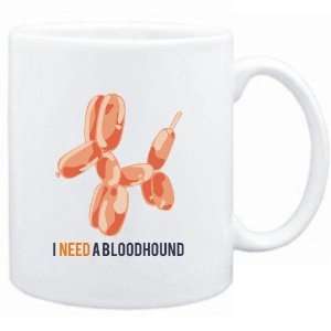 Mug White  I NEED A Bloodhound  Dogs 