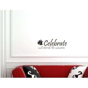 Celebrate and Cherish the memories Vinyl wall art Inspirational quotes 