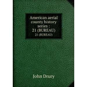   aerial county history series . 21 (BUREAU) John, 1898  Drury Books