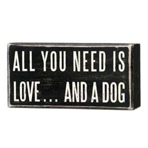  Primitives By Kathy Box Sign, All You Need A Dog
