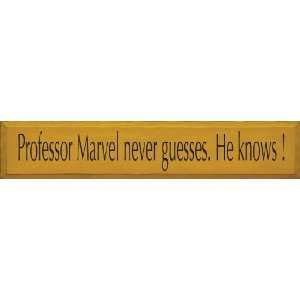  Professor Marvel Never Guesses. He Knows Wooden Sign 