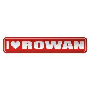   I LOVE ROWAN  STREET SIGN NAME