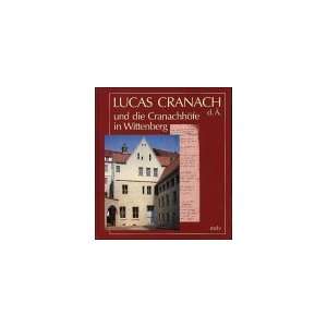   die Cranachhofe in Wittenberg (German Edition) (9783932776090) Books