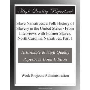   Interviews with Former Slaves, North Carolina Narratives, Part 1 Work
