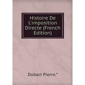  Histoire De Limposition Directe (French Edition) Dubart 