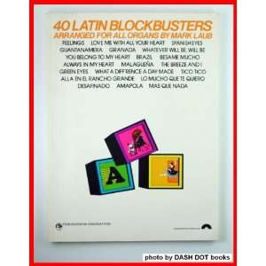    40 Latin Blockbusters Arranged for All Organs Mark Laub Books