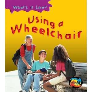  Using a Wheelchair (Whats It Like?) (9781403458537 