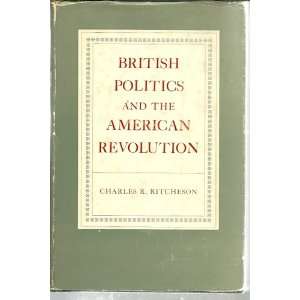   Politics and the American Revolution Charles R. Ritcheson Books