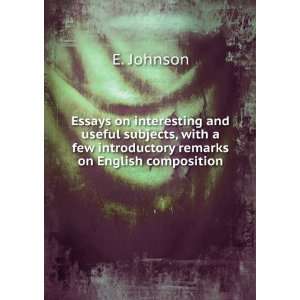   few introductory remarks on English composition E. Johnson Books