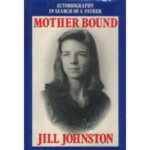  Mother Bound Autobiography in Search of a Father 