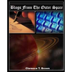  Blogs From The Outer Space (9780980221763) Clarence T 