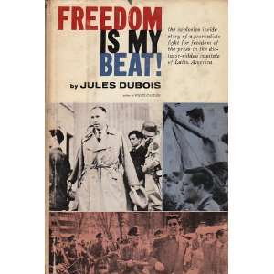 Freedom is my beat Jules Dubois 9781135294281  Books