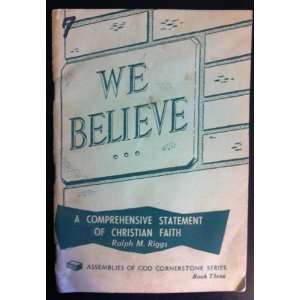 WE BELIEVE A Comprehensive Statement of Christian Faith Books