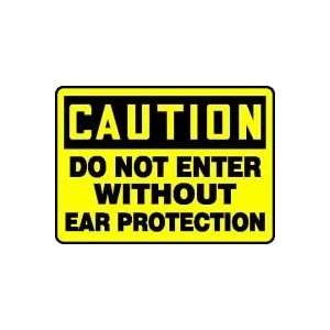  CAUTION DO NOT ENTER WITHOUT EAR PROTECTION 10 x 14 Dura 