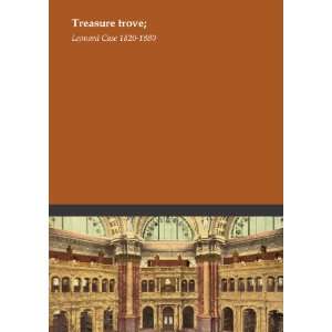  Treasure trove; Leonard Case 1820 1880 Books