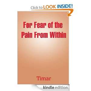 For Fear of the Pain From Within Timar  Kindle Store