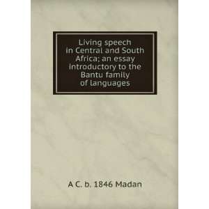 speech in Central and South Africa; an essay introductory to the Bantu 