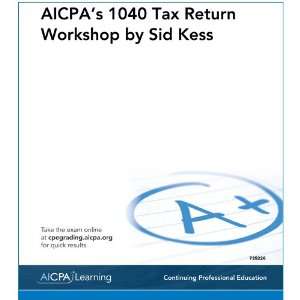  AICPAs 1040 Tax Return Workshop by Sid Kess 