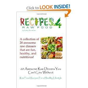  20 Awesome Raw Dinners You Cant Live Without Raw Food 