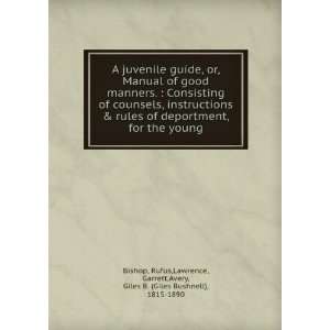  A juvenile guide, or, Manual of good manners.  Consisting 
