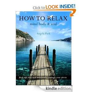 How To Relax   Mind Body & Soul Angela Park  Kindle Store