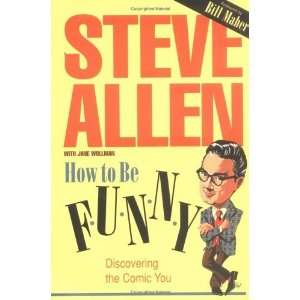   to Be Funny Discovering the Comic You [Paperback] Steve Allen Books