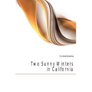 Two Sunny Winters in California Crosfield Gulielma Books