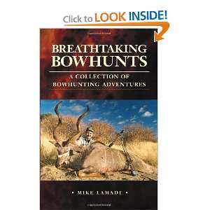  Breathtaking Bowhunts A Collection of Bowhunting 