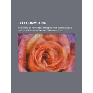  Telecommuting overview of potential barriers facing employers 
