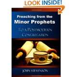 Preaching From The Minor Prophets To A Postmodern Congregation by John 