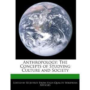  Anthropology The Concepts of Studying Culture and Society 