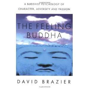  The Feeling Buddha A Buddhist Psychology of Character 
