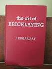 The Art of Bricklaying by J. Edgar Ray Many photos and illustrations 