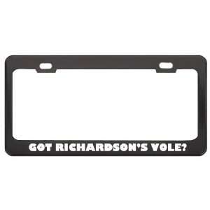 Got RichardsonS Vole? Animals Pets Black Metal License Plate Frame 