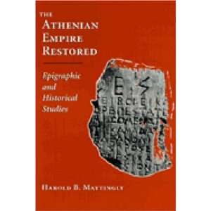  The Athenian Empire Restored Epigraphic and Historical 