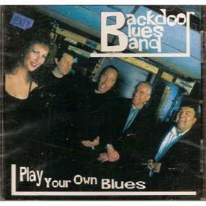  Play Your Own Blues Backdoor Blues Band Music