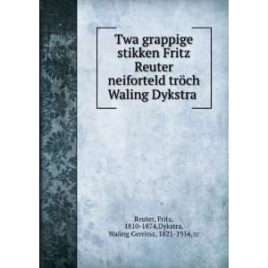   Waling Dykstra Fritz, 1810 1874,Dykstra, Waling Gerritsz, 1821 1914