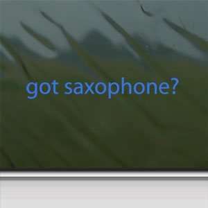 Got Saxophone? Blue Decal Saxophone Instrument Band Blue 