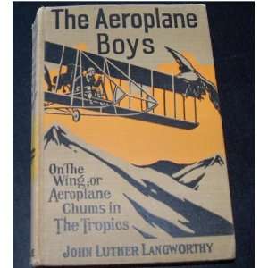   Aeroplane Chums in the Tropics [ 1st ] Luther John Langworthy Books