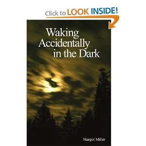  Waking Accidentally in the Dark (9780557408962) Margot 